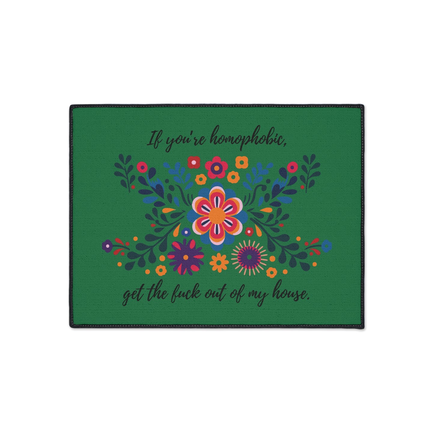 Floral Floor Mat. "If you're homophobic, GTFO of my house." Heavy Duty Floor Mat