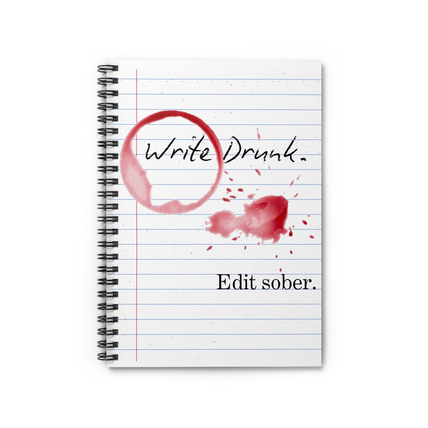 Write Drunk, Edit Sober. Spiral Notebook - Ruled Line