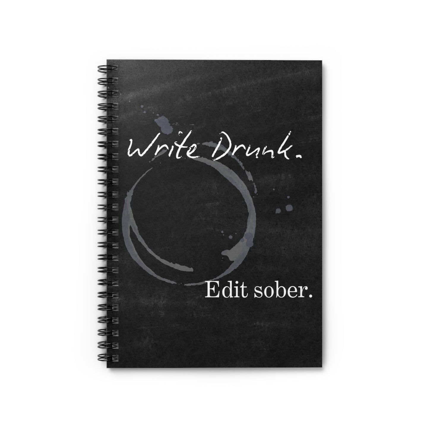 Write Drunk. Edit Sober. Black cover. Spiral Notebook - Ruled Line
