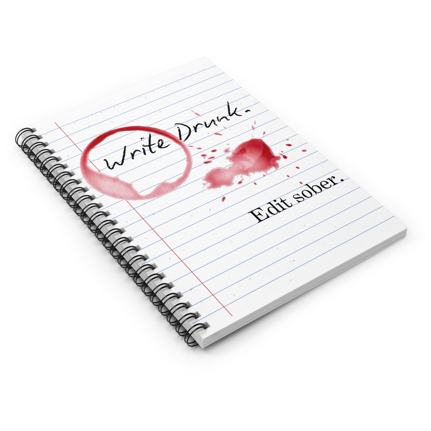 Write Drunk, Edit Sober. Spiral Notebook - Ruled Line