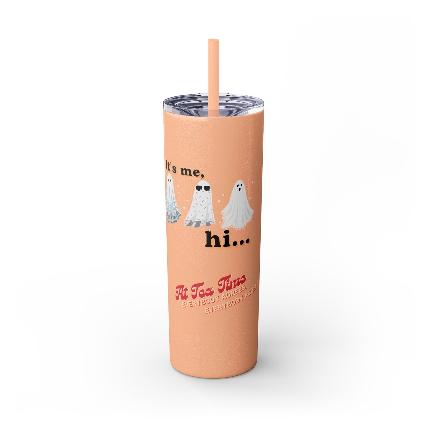 It's me, hi. Skinny Tumbler with Straw, 20oz