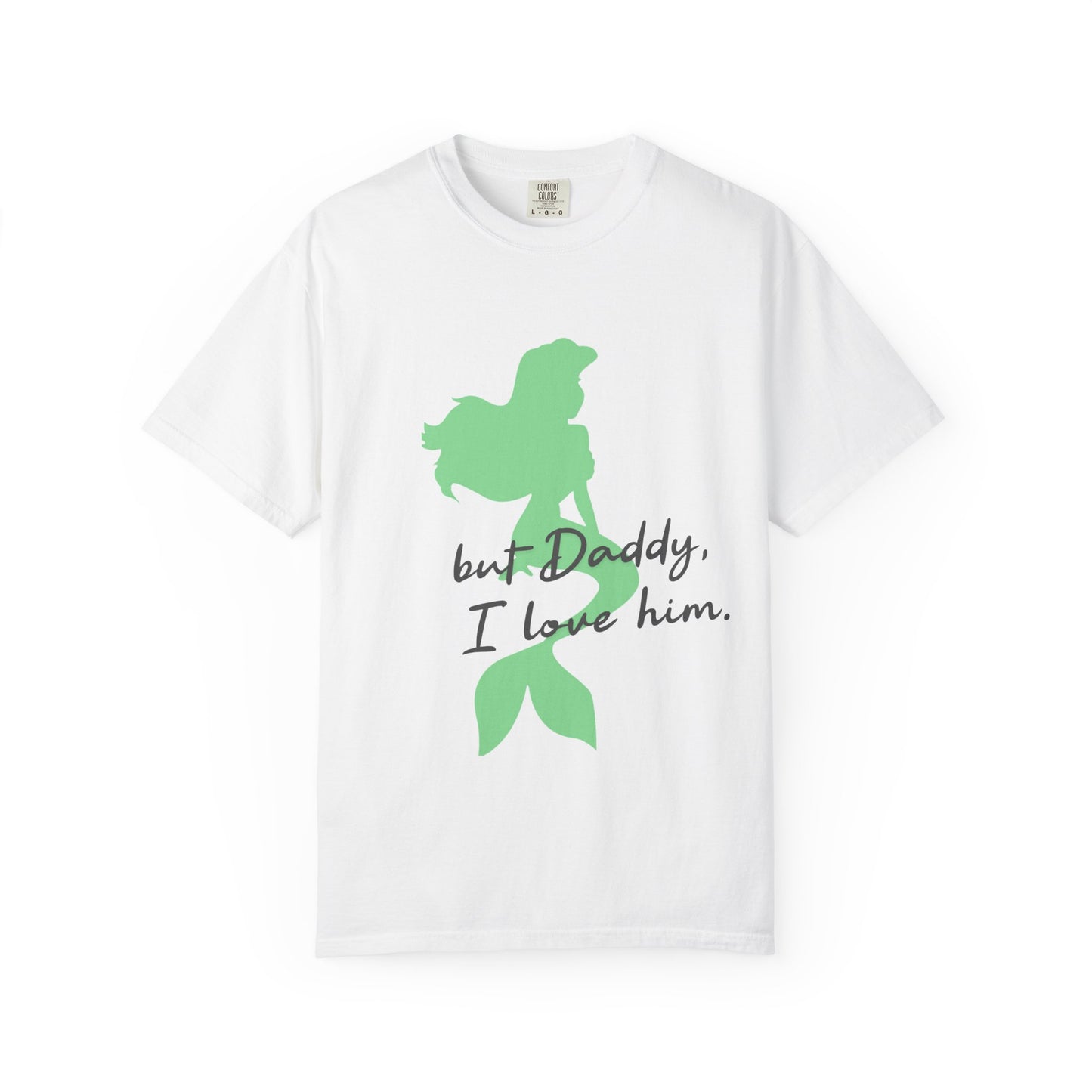 But Daddy I love him T-shirt