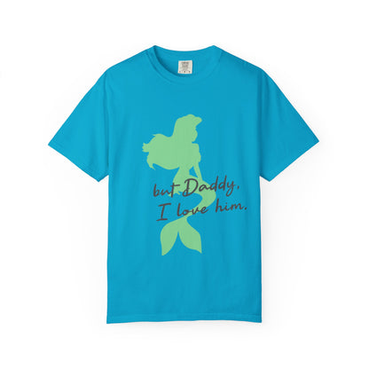 But Daddy I love him T-shirt