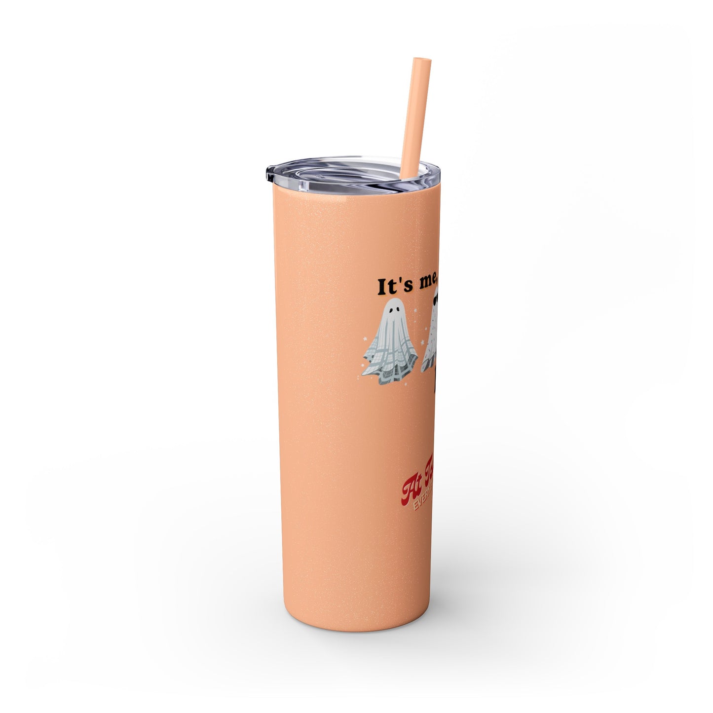 It's me, hi. Skinny Tumbler with Straw, 20oz