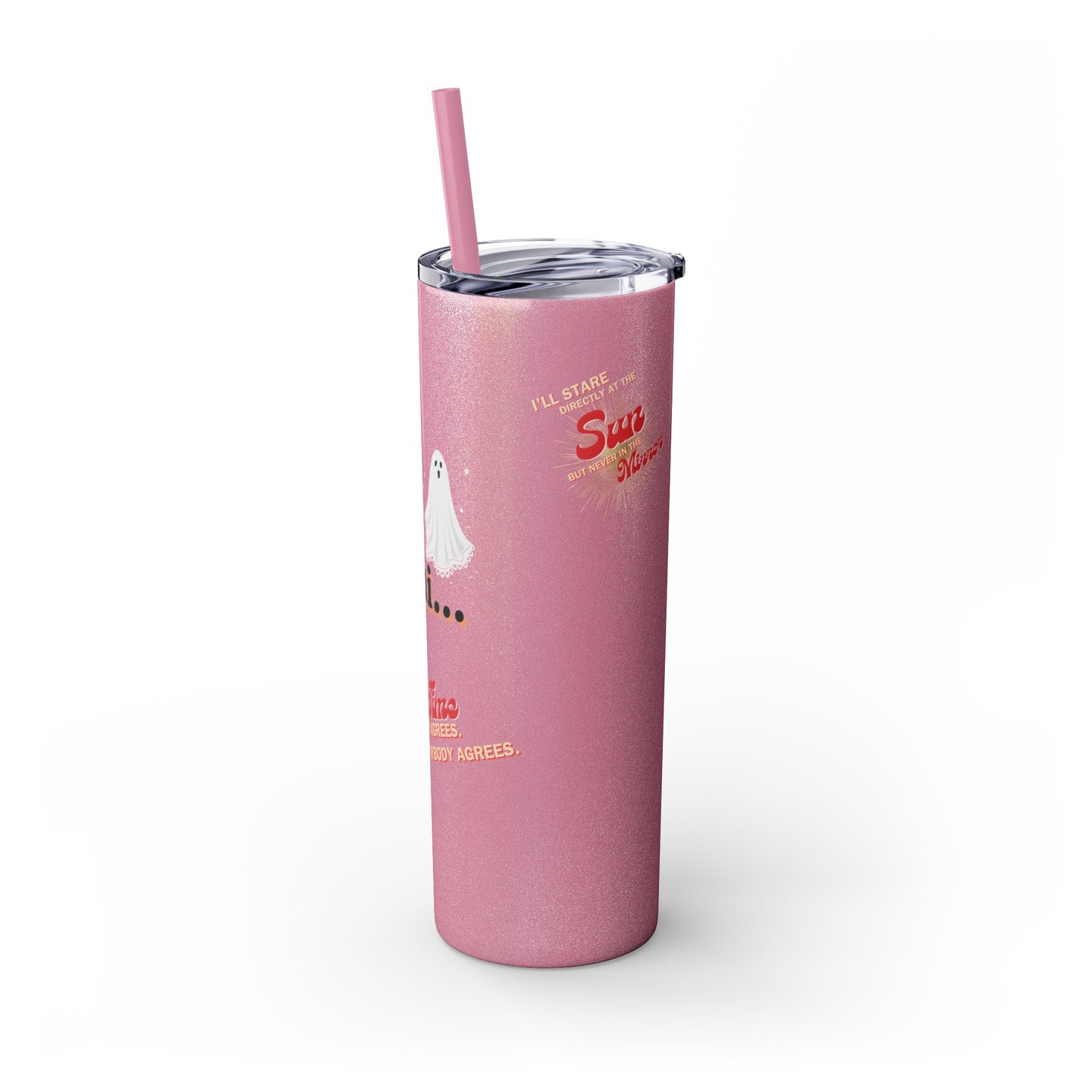 It's me, hi. Skinny Tumbler with Straw, 20oz