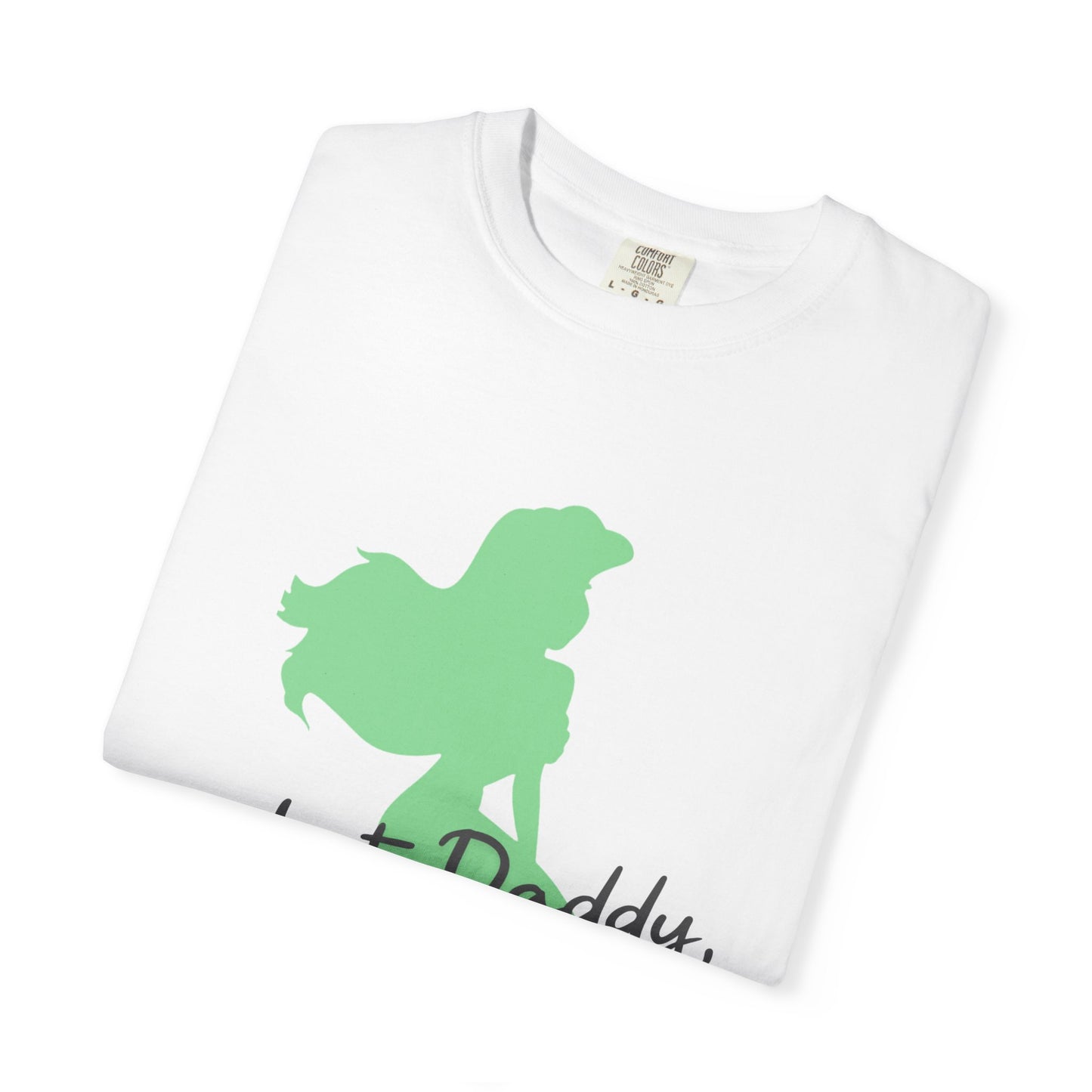 But Daddy I love him T-shirt