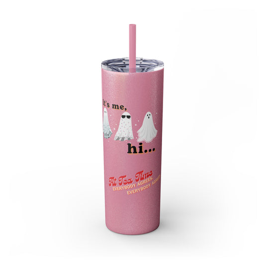 It's me, hi. Skinny Tumbler with Straw, 20oz