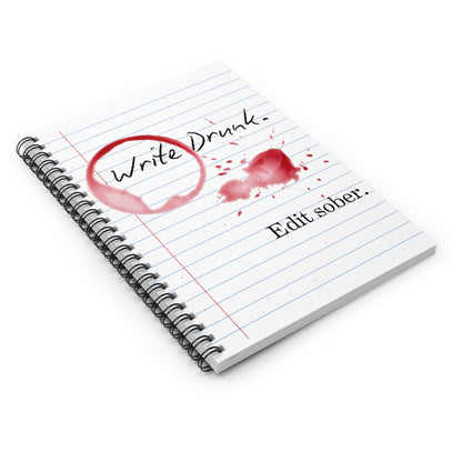 Write Drunk, Edit Sober. Spiral Notebook - Ruled Line
