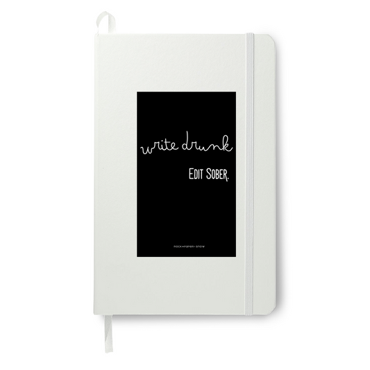 Write Drunk. Edit Sober.  White Journal