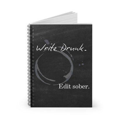 Write Drunk. Edit Sober. Black cover. Spiral Notebook - Ruled Line