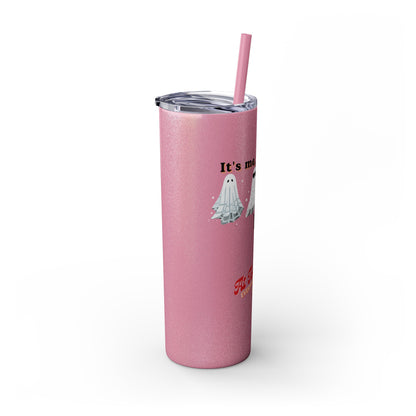 It's me, hi. Skinny Tumbler with Straw, 20oz